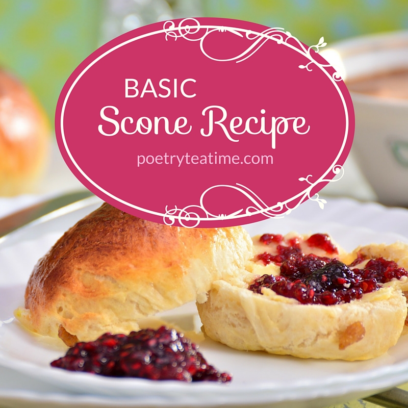 Basic Scone Recipe - Poetry Teatime